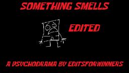 SpongeBob Edited - Something Smells