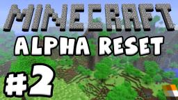 Minecraft: Alpha Reset - Part 2