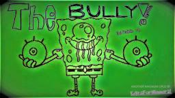 SpongeBob Edited - The Bully (REUPLOAD)