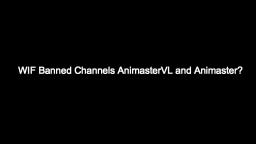 Animaster and AnimasterVL has been banned!