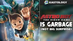 Kastology Episode 5: Astro Boy The Video Game is Garbage