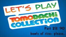 Lets play Tomodachi Collection #23: 90 bowls of rice, please.