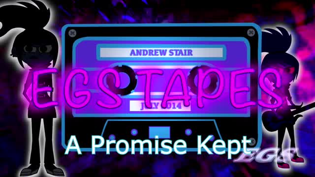 EGS Tapes - A Promise Kept