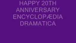 HAPPY 20TH ANNIVERSARY ENCYCLOPÆDIA DRAMATICA