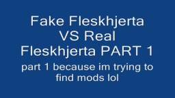 Fake Fleskhjerta VS Real Fleskhjerta Part 1