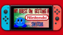 My Quest On Getting A Nintendo Switch And More (On My TheVideoGamer64 Channel)