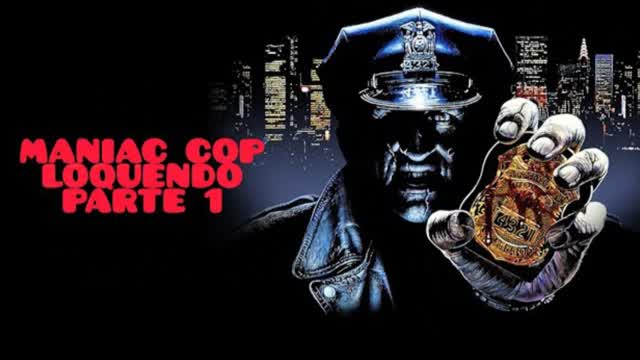 Maniac cop - Loquendo (parte 1)