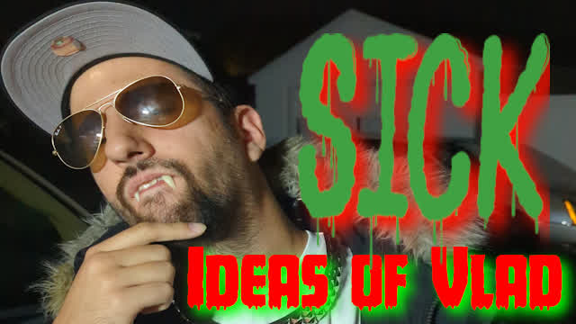Sick Ideas of Vlad Sick Ideas of Vlad