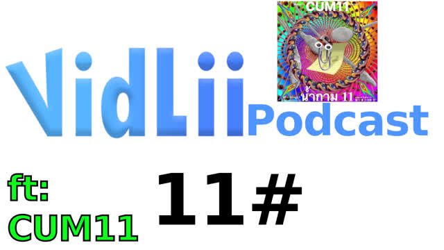 VidLii Podcast 11#: CUM11 VidLii Podcast 11#: CUM11