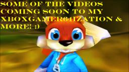 Some Of The Videos Coming Soon To My XBoxGamer64ization Channel And More!