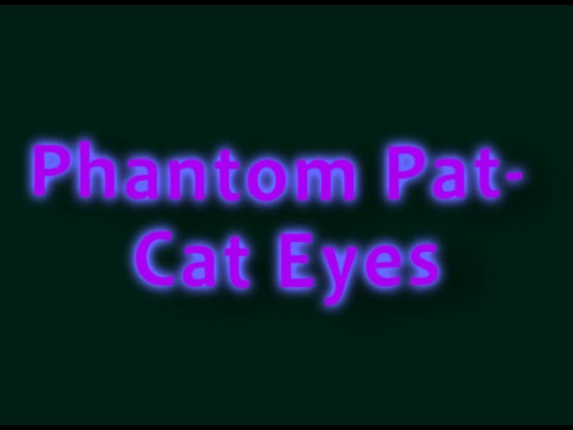 Phantom Pat - Cat Eyes