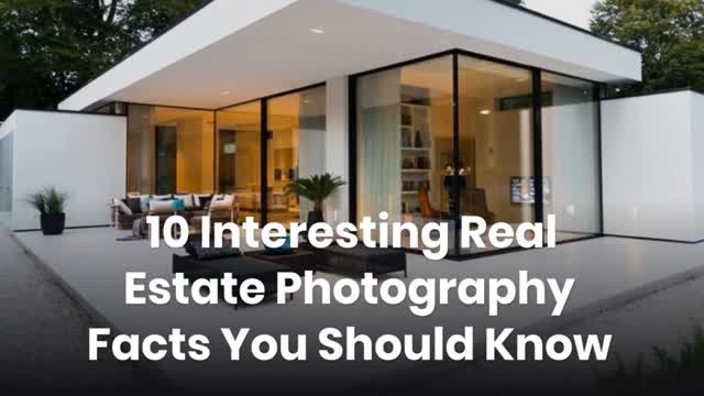 10 Interesting Real Estate Photography Facts You Should Know