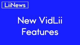 New VidLii Features