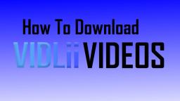 How To Download VidLii Videos (Tutorial)