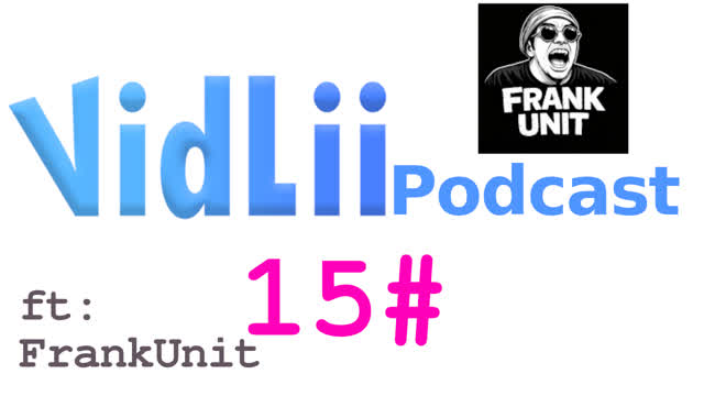 Vidlii Podcast 15#: FrankUnit Vidlii Podcast 15#: FrankUnit