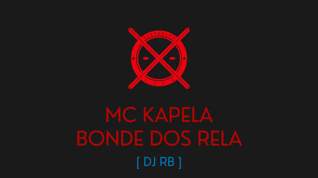 BONDE DOS RELA - MC KAPELA - [ DJ RB ]