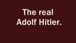 The Real Adolf Hitler - In The Words Of Hitler's secretary