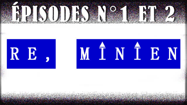 Re, Minien - Épisodes n°1 et 2 (Remastérisés)