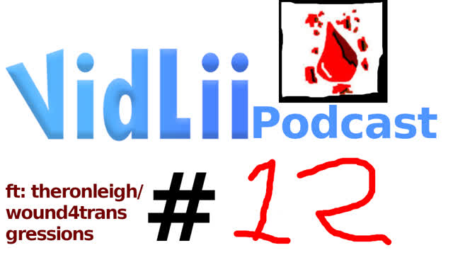 VidLii Podcast 12# theronleigh/wound4transgressions VidLii Podcast 12# theronleigh/wound4transgressions