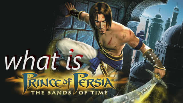 What is Prince of Persia: Sands of Time What is Prince of Persia: Sands of Time