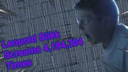 Leopold Slikk Screams 4,194,304 Times