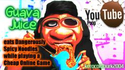 [YTP] Guava Juice eats Dangerously Spicy Noodles while playing a Cheap Online Game