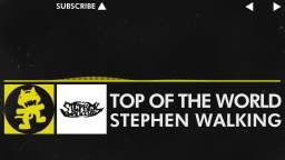[Electro] - Top of the World - Stephen Walking [Monstercat Release]