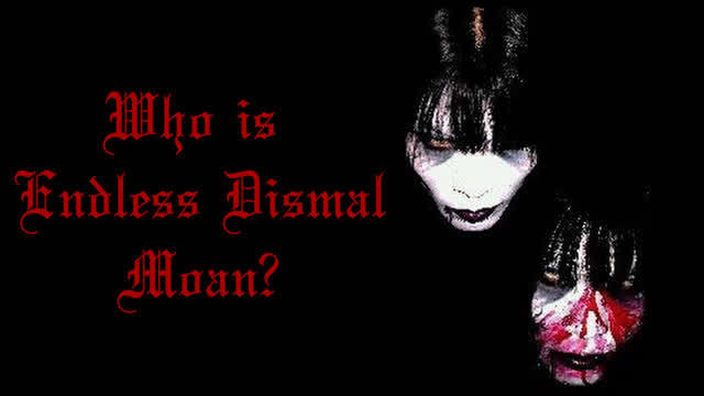 Who is Endless Dismal Moan?