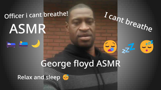 George floyd ASMR - Sleep 😴🛌💤