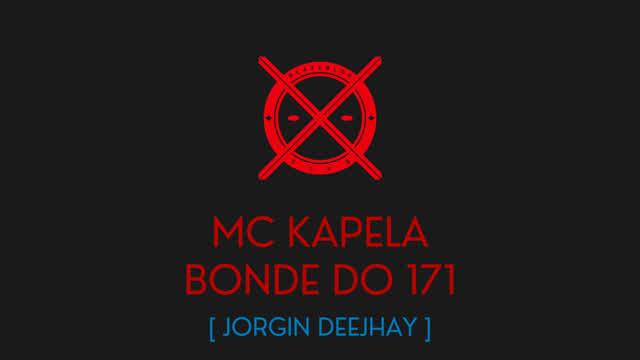 BONDE DO 171 - MC KAPELA - [ JORGIN DEEJHAY ]