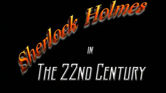 Sherlock Holmes in the 22nd Century (Episode 02) Sherlock Holmes in the 22nd Century (Episode 02)