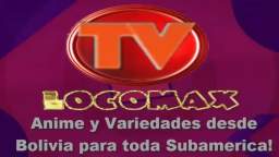 LocomaxTv Bolivia Anime Julio 2024