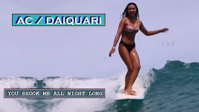 you shook me all night Long, AC Daiquari you shook me all night Long, AC Daiquari