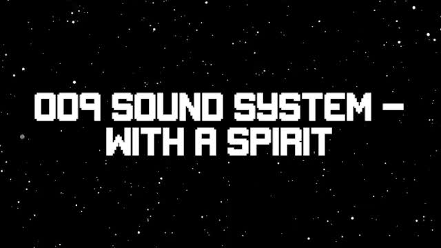 009 Sound System - With a Spirit 009 Sound System - With a Spirit