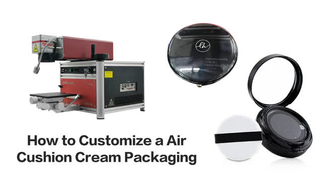 How to Customize a Air Cushion Cream Packaging by Cosmo Laser Marking Machine