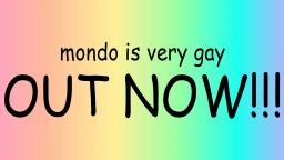 MONDO IS VERY GAY OUT ON ALL PLATFORMS! (100 Subscriber Special)