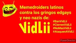 Unanse al ejercito Memedroid vs Los gringos edgys de VidLii #BanVidLii #CierrenVidLii #NoMasVidLii