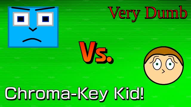 Chroma-Key Kid! - Very Dumb Episode 2