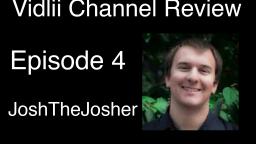 Vidlii Channel Review Episode 4: JoshTheJosher