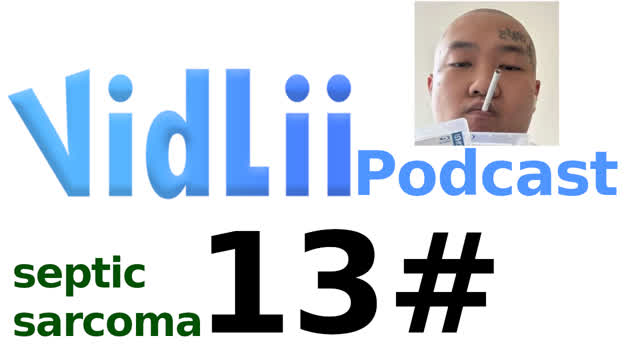VidLii Podcast 13#: septicsarcoma VidLii Podcast 13#: septicsarcoma