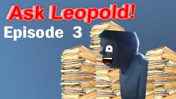 Ask Leopold - Episode 3