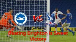 Beating Brighton is sweet victory