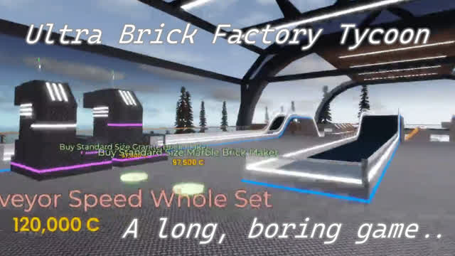 Ultra Brick Factory Tycoon: A long, boring game..