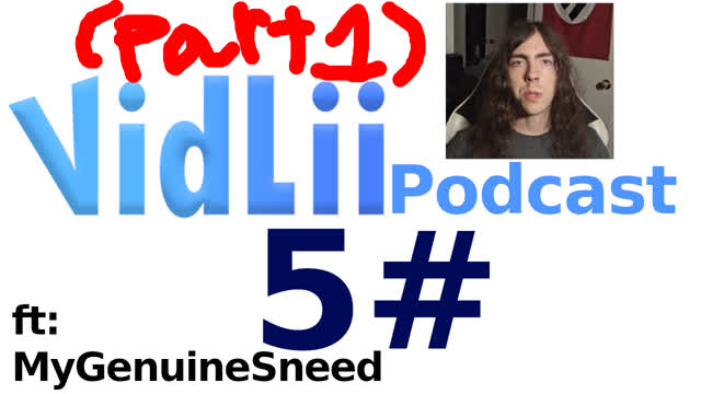 vidlii podcast 5#: MyGenuineSneed (part 1) vidlii podcast 5#: MyGenuineSneed (part 1)