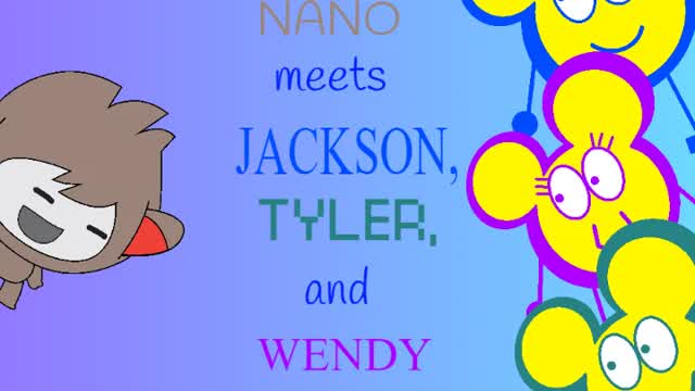 Nano meets Jackson, Tyler and Wendy