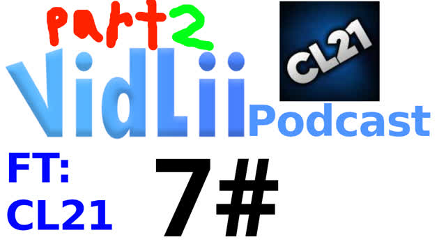 VidLii Podcast 7#: CL21 (Part 2) VidLii Podcast 7#: CL21 (Part 2)
