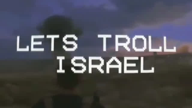 EDIT - LETS TROLL ISRAEL