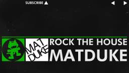[Hard Dance] - Rock the House - Matduke [Monstercat Release]
