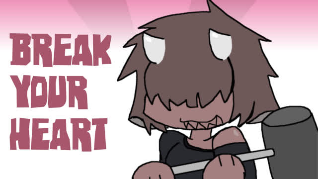 Break your heart meme Break your heart meme