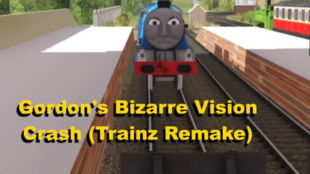 Gordon’s Bizarre Vision Crash (Trainz Remake)